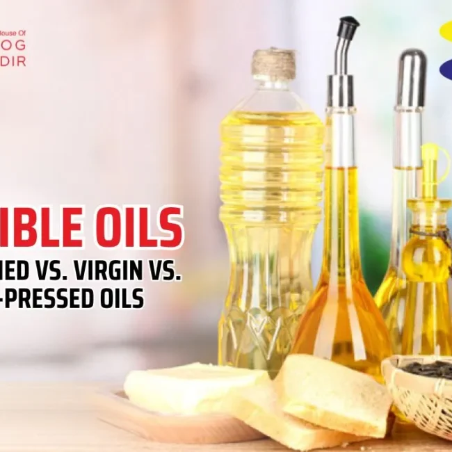 Difference Between Edible Oils: Refined, Virgin & Cold-Pressed